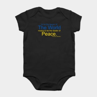 To Be The Leader of the World Means To Be The Leader of Peace Baby Bodysuit